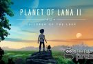 Planet of Lana 2: Gameplay-Vorschau enthüllt Umfang, Story und neue Moves