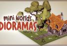 Mini Worlds Dioramas