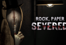 Rock, Paper, Severed